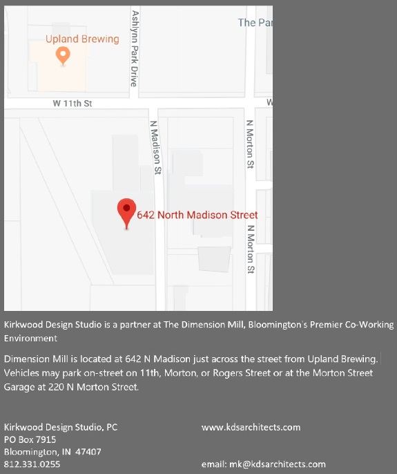 We are located on East 6th Street in Downtown Bloomington, one block east of the Courthouse Square. Kirkwood Design Studio: 113 East 6th Street, Bloomington, IN 47408 Phone: 812.331.0255